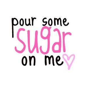 Pour some sugar me