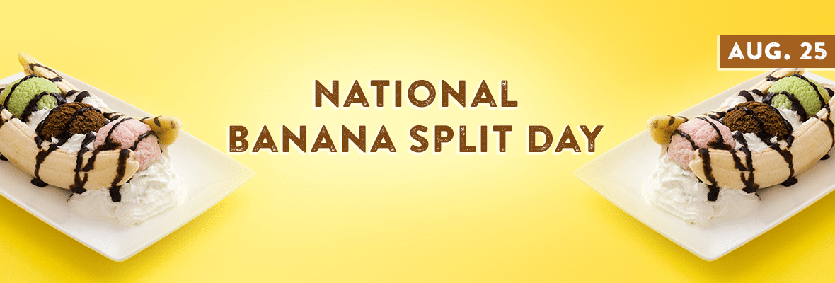 August 25, 2018 National Banana Split Day | Tellwut.com