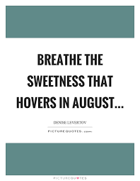 Finally, which of these August quotes do you enjoy?