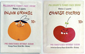 Funny Face - this was a brand of drink mixes similar to Kool-Aid with various mascots made from 1964 to 1994 made and sold by Pillsbury. Two of the original flavors were Injun Orange, and Chinese Cherry. Needless to say, these were found ethnic stereotypes and changed to Jolly-Olly Orange and Choo Choo Cherry. Anyone recall drinking this stuff when young?