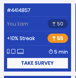 Here's how surveys will look on the Earn Rewards Live page when you have an active streak. When you don't have an active streak, the colors will be reversed (yellow for what you will get, with the streak points greyed out). For more information and answers to some questions, we posted a Blog with all the details, will you check it out ? Copy and paste this link: https://www.tellwut.com/blog/the-ultimate-guide-to-exploring-tellwut-streaks